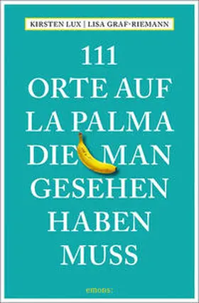 Lux / Graf-Riemann |  111 Orte auf La Palma, die man gesehen haben muss | Buch |  Sack Fachmedien