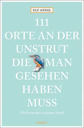 Annel |  111 Orte an der Unstrut, die man gesehen haben muss | Buch |  Sack Fachmedien