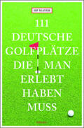Mayer |  111 deutsche Golfplätze, die man erlebt haben muss | Buch |  Sack Fachmedien