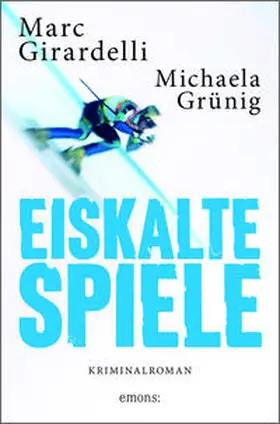 Girardelli / Grünig |  Eiskalte Spiele | Buch |  Sack Fachmedien