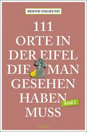 Imgrund |  111 Orte in der Eifel, die man gesehen haben muss, Band 02 | Buch |  Sack Fachmedien