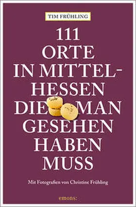 Frühling |  111 Orte in Mittelhessen, die man gesehen haben muss | Buch |  Sack Fachmedien