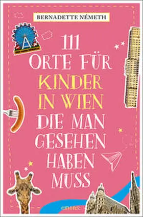 Németh | 111 Orte für Kinder in Wien, die man gesehen haben muss | Buch | 978-3-7408-0558-6 | www.sack.de