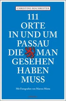Hochreiter |  111 Orte in und um Passau, die man gesehen haben muss | Buch |  Sack Fachmedien