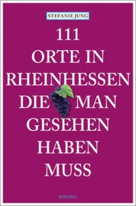 Jung | 111 Orte in Rheinhessen, die man gesehen haben muss | Buch | 978-3-7408-0738-2 | sack.de