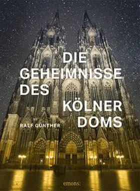 Günther | Die Geheimnisse des Kölner Doms | Buch | 978-3-7408-0786-3 | www.sack.de