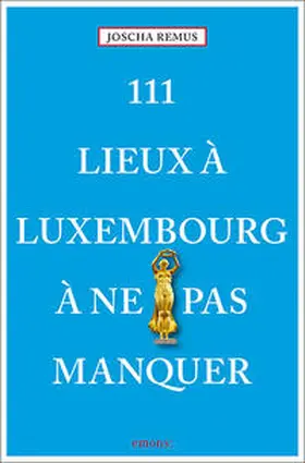 Remus |  111 Lieux à Luxembourg à ne pas manquer | Buch |  Sack Fachmedien