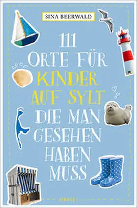 Beerwald |  111 Orte für Kinder auf Sylt, die man gesehen haben muss | Buch |  Sack Fachmedien