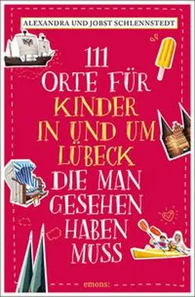 Schlennstedt |  111 Orte für Kinder in und um Lübeck, die man gesehen haben muss | Buch |  Sack Fachmedien