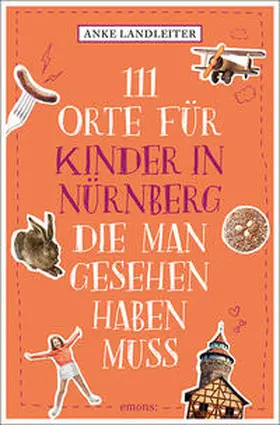 Landleiter |  111 Orte für Kinder in Nürnberg, die man gesehen haben muss | Buch |  Sack Fachmedien