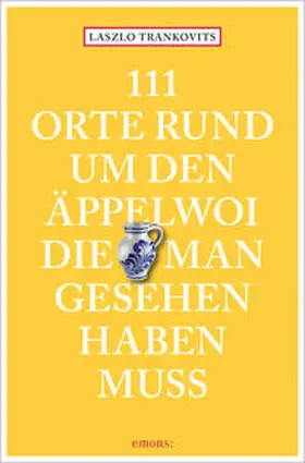 Trankovits |  111 Orte rund um den Äppelwoi, die man gesehen haben muss | Buch |  Sack Fachmedien