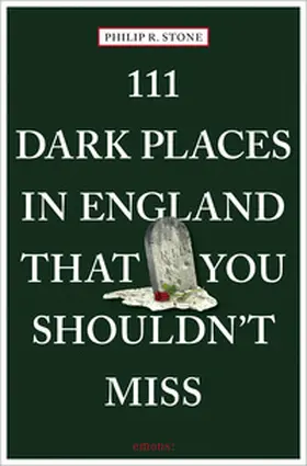 Stone |  111 Dark Places in England That You Shouldn't Miss | Buch |  Sack Fachmedien