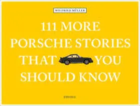 Müller | 111 More Porsche Stories That You Should Know | Buch | 978-3-7408-0904-1 | sack.de