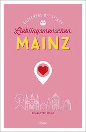 Mohs |  Mainz. Unterwegs mit deinen Lieblingsmenschen | Buch |  Sack Fachmedien