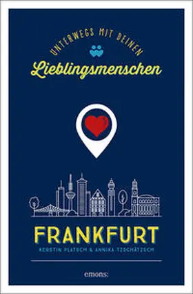 Platsch / Tzschätzsch |  Frankfurt. Unterwegs mit deinen Lieblingsmenschen | Buch |  Sack Fachmedien