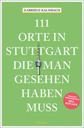 Kalmbach |  111 Orte in Stuttgart, die man gesehen haben muss | Buch |  Sack Fachmedien