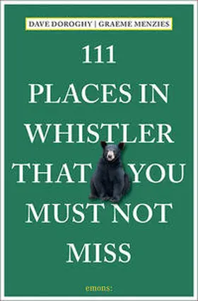 Doroghy / Menzies |  111 Places in Whistler That You Must Not Miss | Buch |  Sack Fachmedien
