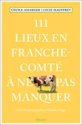 Amarger / Mauffrey / Amargaer |  111 Lieux en Franche-Comté à ne pas manquer | Buch |  Sack Fachmedien