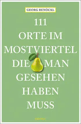 Renöckl |  111 Orte im Mostviertel, die man gesehen haben muss | Buch |  Sack Fachmedien