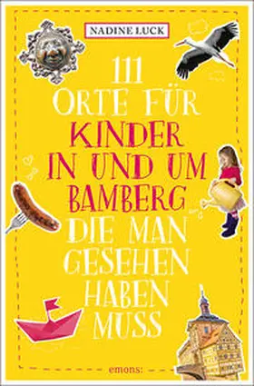 Luck |  111 Orte für Kinder in und um Bamberg, die man gesehen haben  muss | Buch |  Sack Fachmedien
