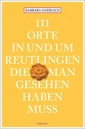 Goerlich |  111 Orte in und um Reutlingen, die man gesehen haben muss | Buch |  Sack Fachmedien
