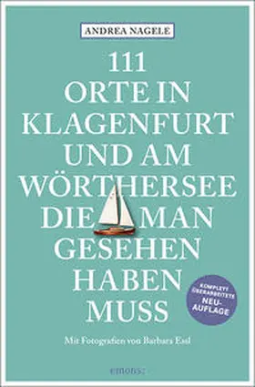 Nagele |  111 Orte in Klagenfurt und am Wörthersee, die man gesehen haben muss | Buch |  Sack Fachmedien