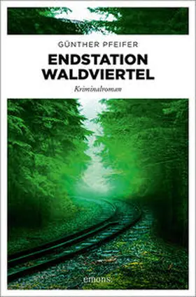 Pfeifer |  Endstation Waldviertel | Buch |  Sack Fachmedien