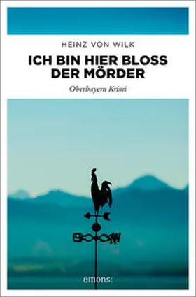 von Wilk |  Ich bin hier bloß der Mörder | Buch |  Sack Fachmedien