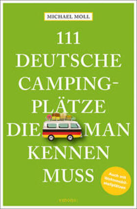 Moll | 111 deutsche Campingplätze, die man kennen muss | Buch | 978-3-7408-1170-9 | sack.de