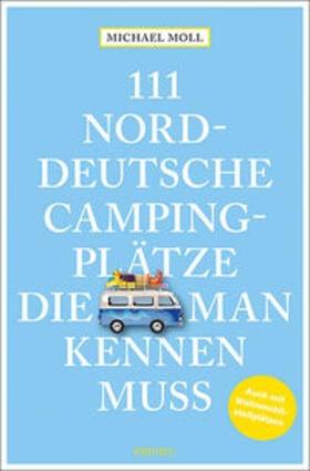 Moll | 111 norddeutsche Campingplätze, die man kennen muss | Buch | 978-3-7408-1266-9 | sack.de