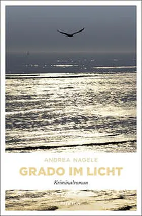 Nagele |  Grado im Licht | Buch |  Sack Fachmedien