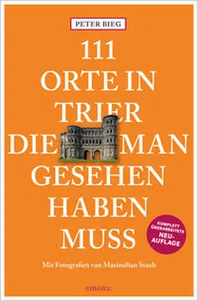 Bieg |  111 Orte in Trier, die man gesehen haben muss | Buch |  Sack Fachmedien