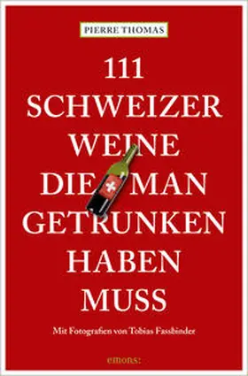 Thomas |  111 Schweizer Weine, die man getrunken haben muss | Buch |  Sack Fachmedien