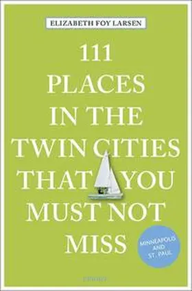 Larsen |  111 Places in the Twin Cities that you must not miss | Buch |  Sack Fachmedien