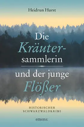 Hurst |  Die Kräutersammlerin und der junge Flößer | Buch |  Sack Fachmedien