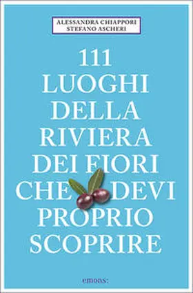 Ascheri / Chiappori |  111 Luoghi della Riviera dei Fiori che devi proprio scoprire | Buch |  Sack Fachmedien