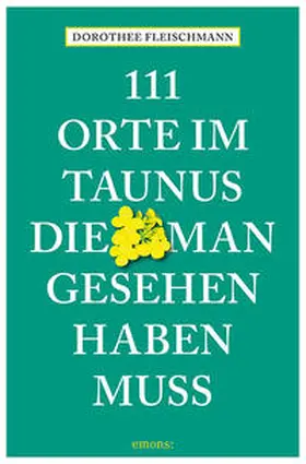 Fleischmann |  111 Orte im Taunus, die man gesehen haben muss | Buch |  Sack Fachmedien
