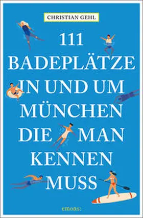 Gehl |  111 Badeplätze in und um München, die man kennen muss | Buch |  Sack Fachmedien