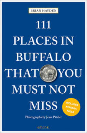 Hayden |  111 Places in Buffalo That You Must Not Miss | Buch |  Sack Fachmedien