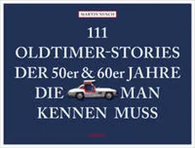 Nusch |  111 Oldtimer-Stories der 50er und 60er Jahre, die man kennen muss | Buch |  Sack Fachmedien