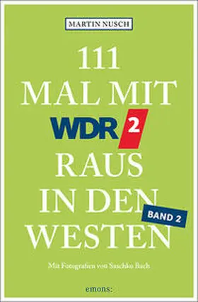 Nusch |  111 Mal mit WDR 2 raus in den Westen, Band 2 | Buch |  Sack Fachmedien