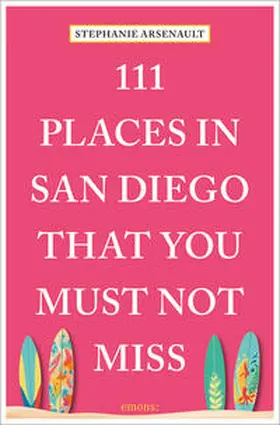 Arsenault |  111 Places in San Diego That You Must Not Miss | Buch |  Sack Fachmedien