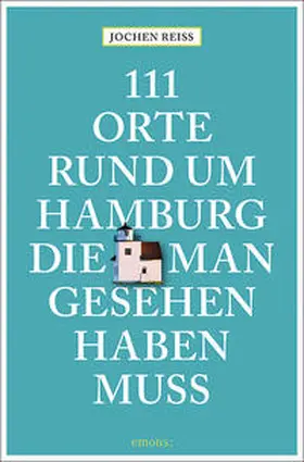 Reiss |  111 Orte rund um Hamburg, die man gesehen haben muss | Buch |  Sack Fachmedien