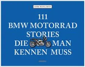 Mangartz |  111 BMW Motorrad Stories, die man kennen muss | Buch |  Sack Fachmedien