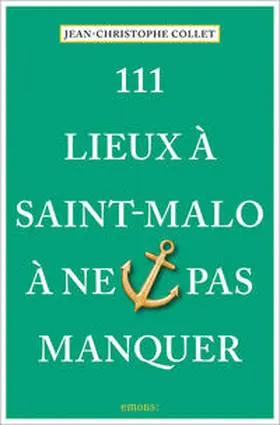 Collet |  111 Lieux à Saint-Malo à ne pas manquer | Buch |  Sack Fachmedien