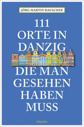 Dauscher |  111 Orte in Danzig, die man gesehen haben muss | Buch |  Sack Fachmedien