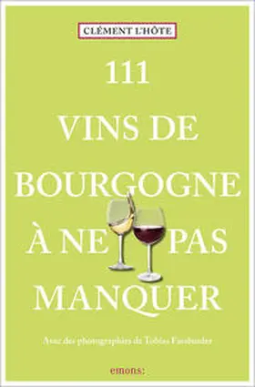 L’hôte / L'ho^te |  111 Vins de Bourgogne à ne pas manquer | Buch |  Sack Fachmedien