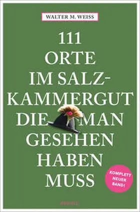 Weiss |  111 Orte im Salzkammergut, die man gesehen haben muss | Buch |  Sack Fachmedien