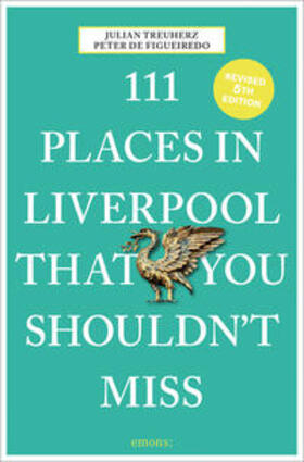 Treuherz / de Figueiredo |  111 Places in Liverpool that you shouldn't miss | Buch |  Sack Fachmedien