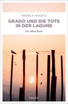 Nagele | Grado und die Tote in der Lagune | Buch | 978-3-7408-1657-5 | www.sack.de